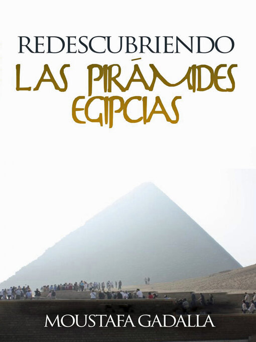 Title details for Redescubriendo Las Pirámides Egipcias by Moustafa Gadalla - Available